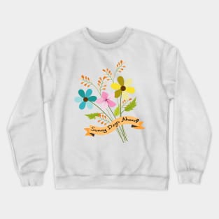 Sunny Days Ahead - Floral Art Crewneck Sweatshirt